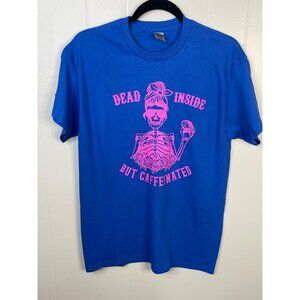 Dead Inside But Caffeinated Graphic T-Shirt Blue Pink M Heavy Cotton
